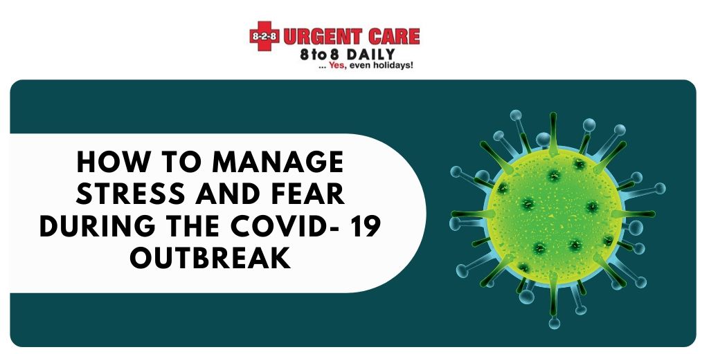 How to Manage Stress and Fear During the COVID- 19 Outbreak