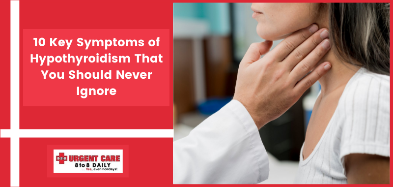 10 Key Symptoms of Hypothyroidism That You Should Never Ignore