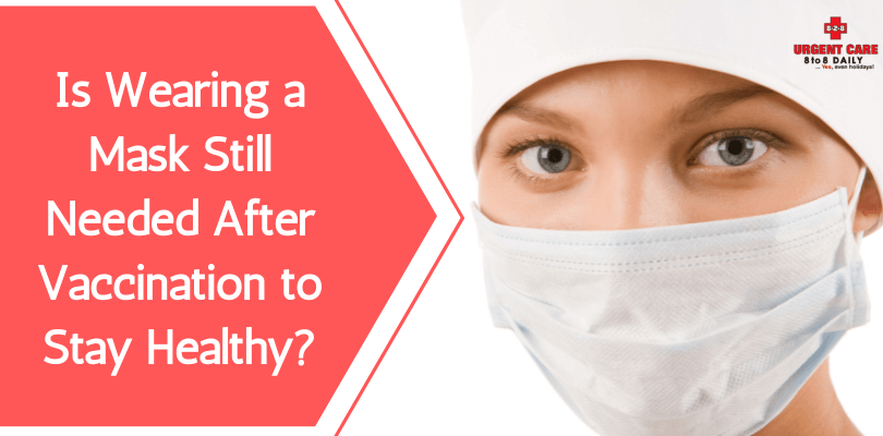 Is Wearing a Mask Still Needed After Vaccination to Stay Healthy?