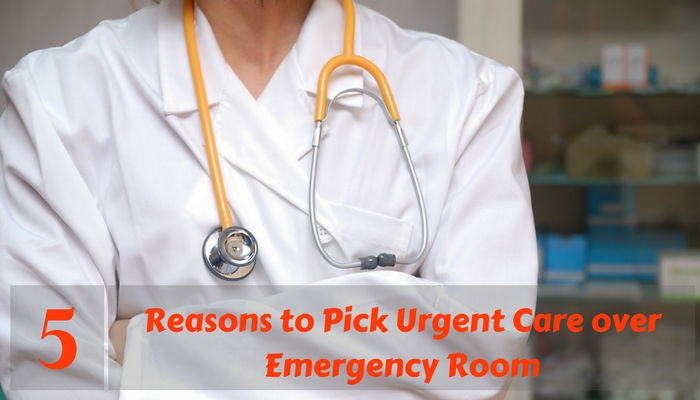 5 Reasons to Pick Urgent Care over Emergency Room
